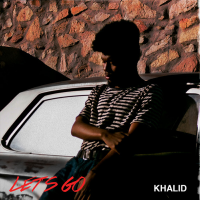 Khalid – Let’s Go